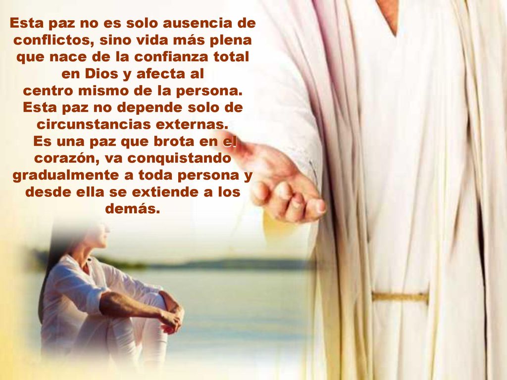 centro mismo de la persona. Esta paz no depende solo de