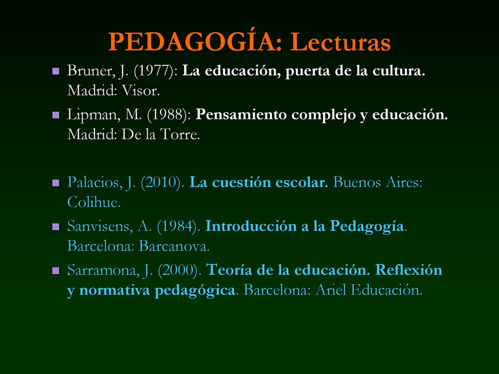 PEDAGOGÍA: Lecturas Bruner, J. (1977): La educación, puerta de la cultura. Madrid: Visor.