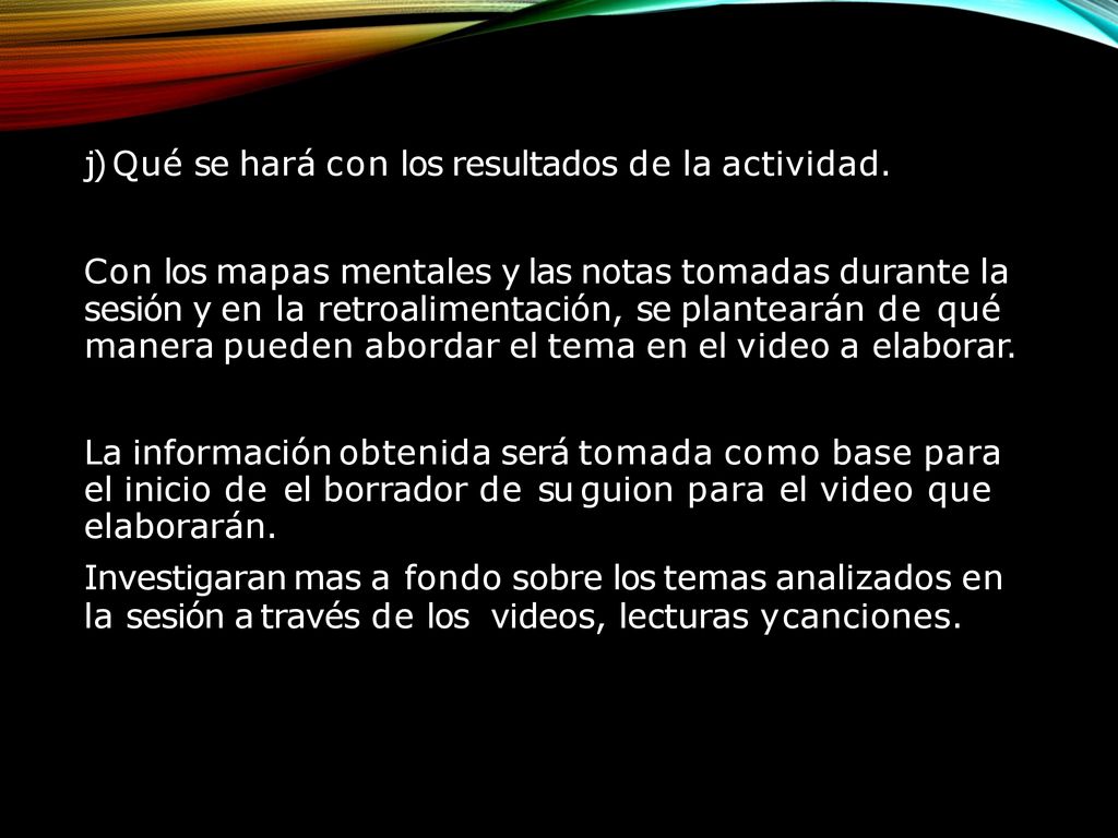 j) Qué se hará con los resultados de la actividad.