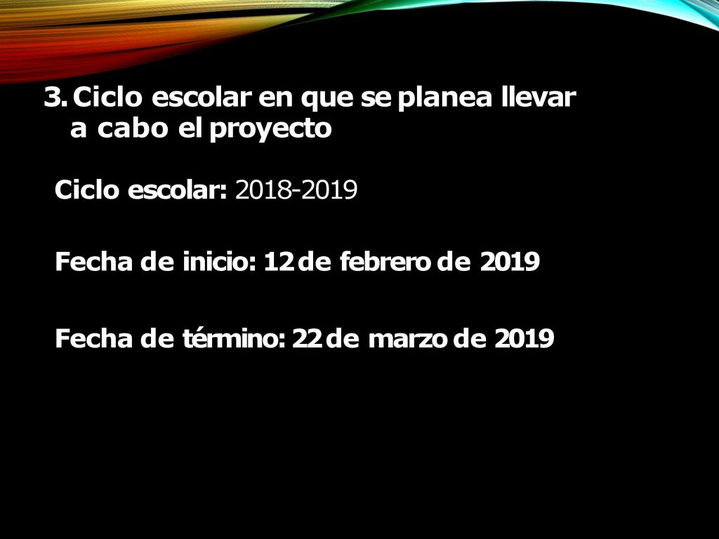 3. Ciclo escolar en que se planea llevar a cabo el proyecto