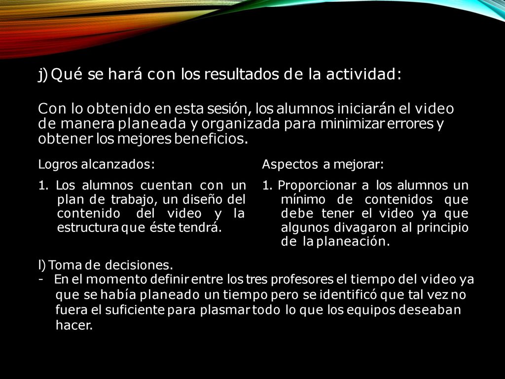 j) Qué se hará con los resultados de la actividad: