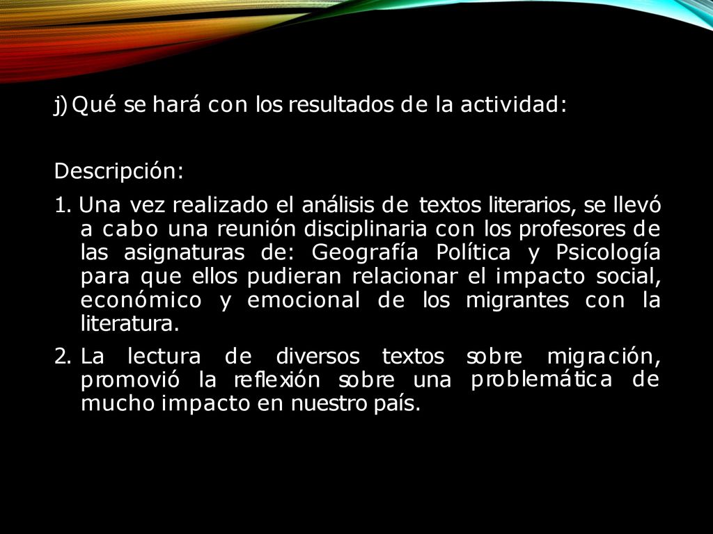 j) Qué se hará con los resultados de la actividad: