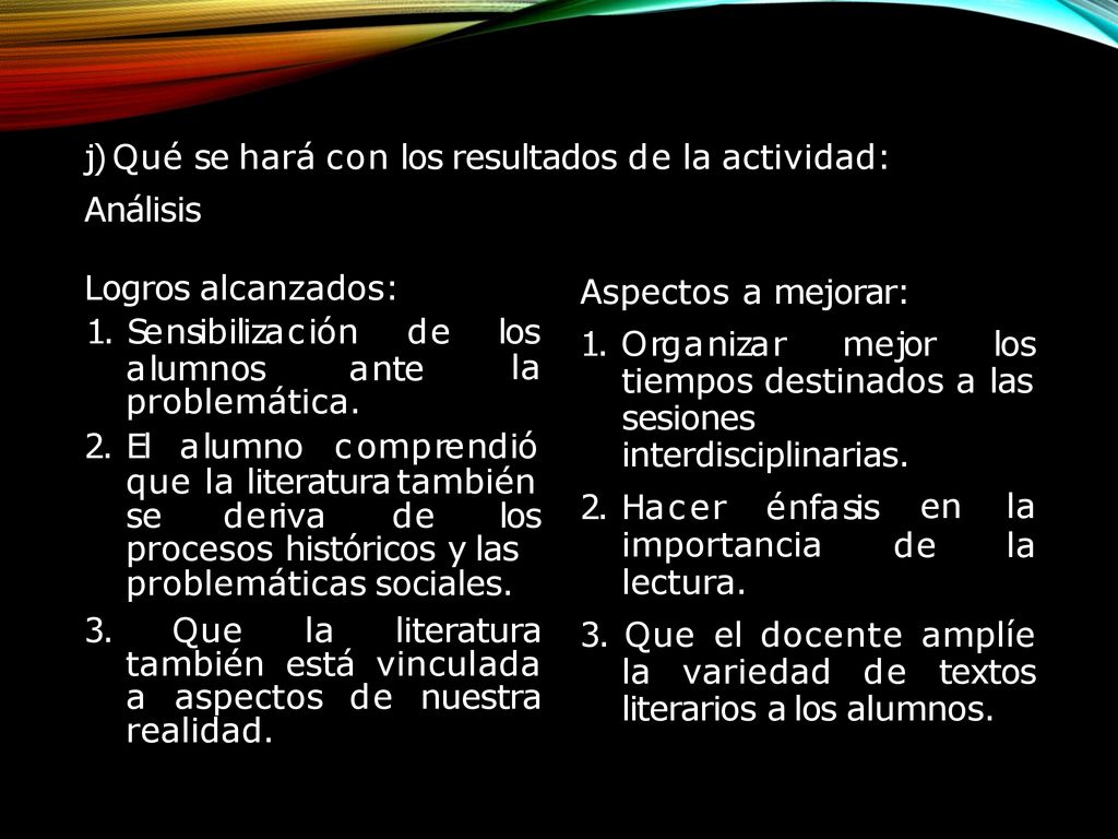 j) Qué se hará con los resultados de la actividad: Análisis