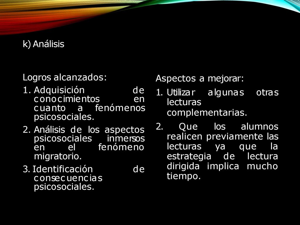 k) Análisis Logros alcanzados: Adquisición conocimientos en cuanto a fenómenos psicosociales.