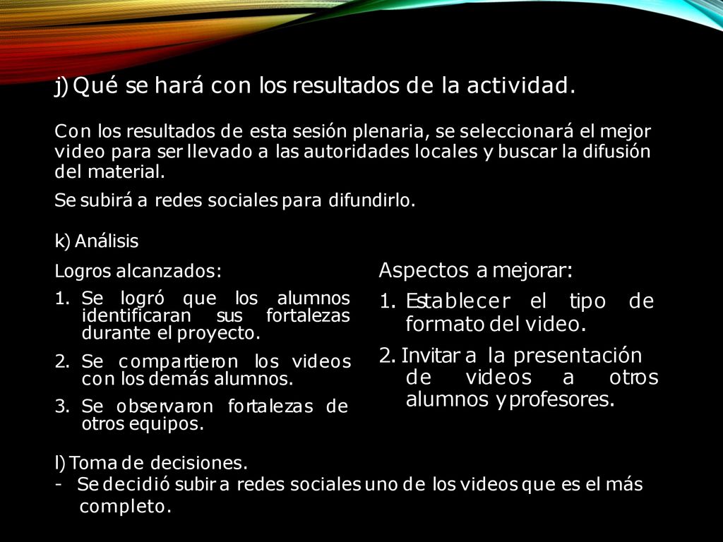 j) Qué se hará con los resultados de la actividad.