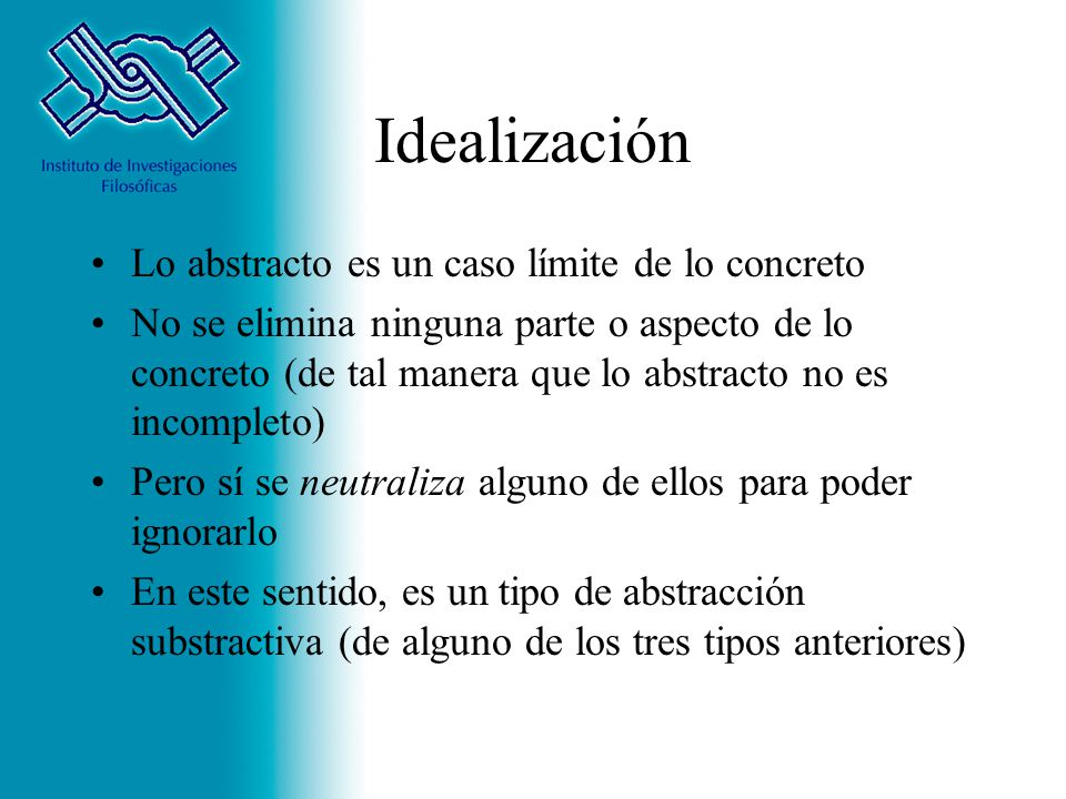 Idealización Lo abstracto es un caso límite de lo concreto
