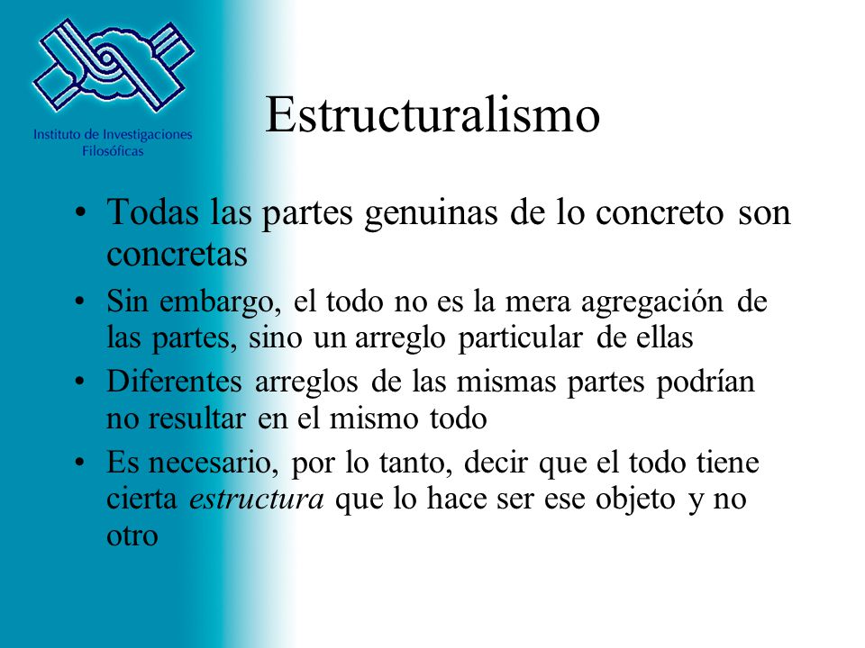 Estructuralismo Todas las partes genuinas de lo concreto son concretas