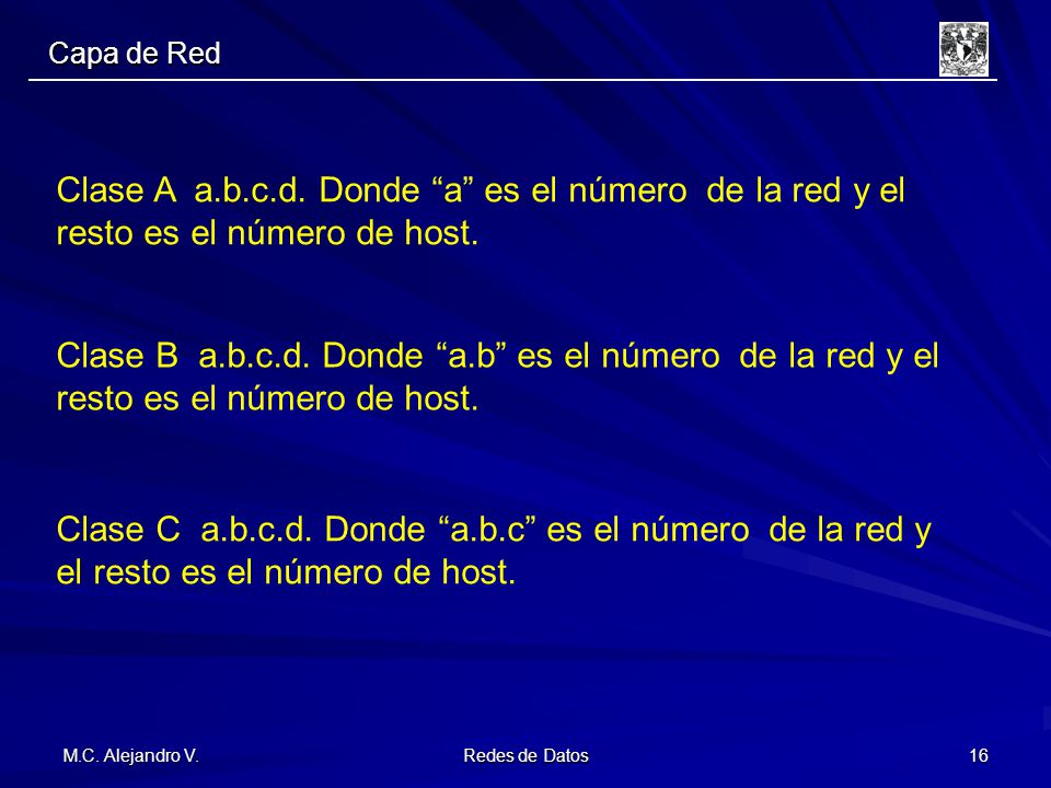 Capa de Red Clase A a.b.c.d. Donde a es el número de la red y el resto es el número de host.