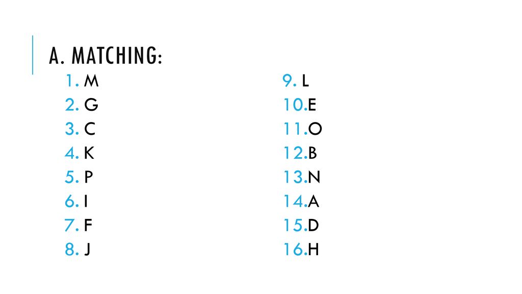 A. Matching: M L G E C O K B P N I A F D J H
