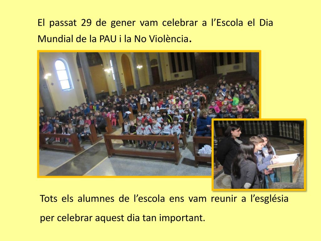 El passat 29 de gener vam celebrar a l’Escola el Dia Mundial de la PAU i la No Violència.