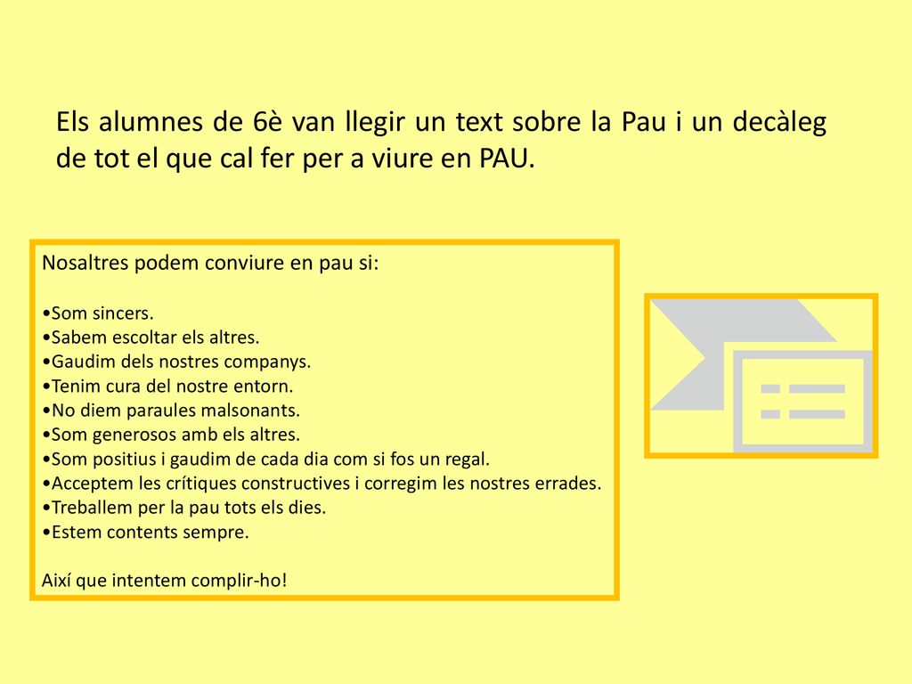 Els alumnes de 6è van llegir un text sobre la Pau i un decàleg de tot el que cal fer per a viure en PAU.