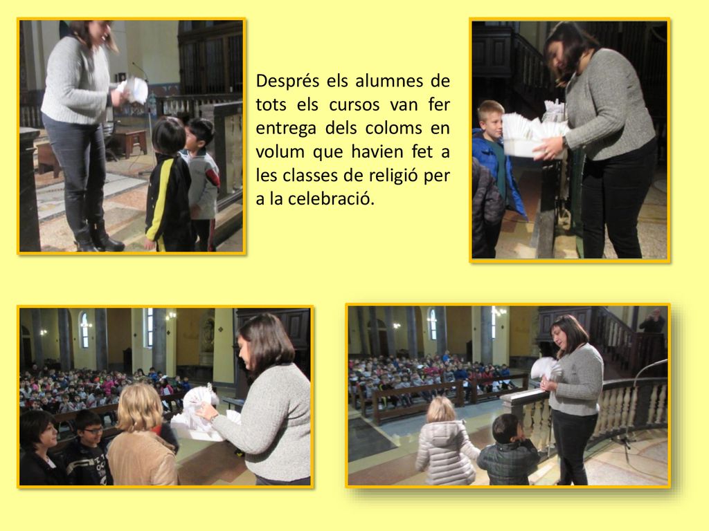 Després els alumnes de tots els cursos van fer entrega dels coloms en volum que havien fet a les classes de religió per a la celebració.