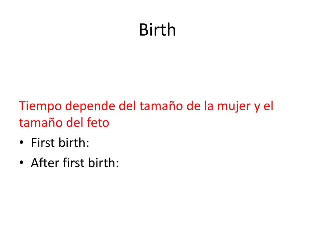 Birth Tiempo depende del tamaño de la mujer y el tamaño del feto