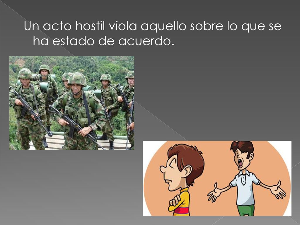 Un acto hostil viola aquello sobre lo que se ha estado de acuerdo.