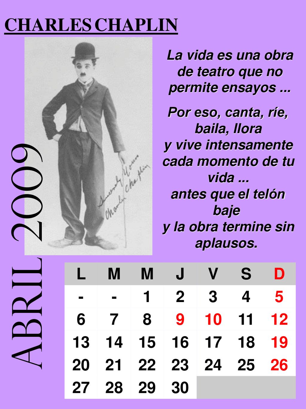 La vida es una obra de teatro que no permite ensayos ...