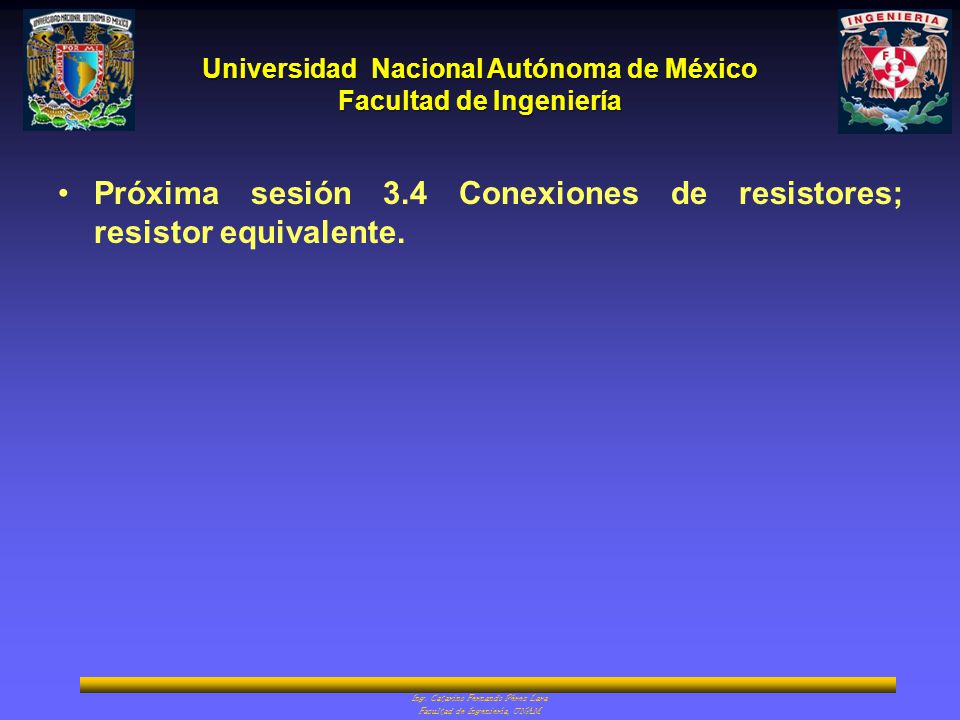 Próxima sesión 3.4 Conexiones de resistores; resistor equivalente.