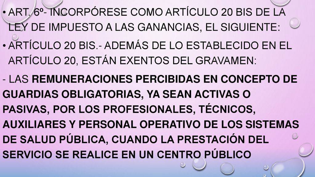 Art. 6º- Incorpórese como artículo 20 bis de la Ley de Impuesto a las Ganancias, el siguiente: