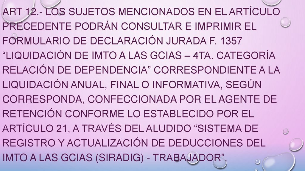 ART 12.- Los sujetos mencionados en el artículo precedente podrán consultar e imprimir el formulario de declaración jurada F.