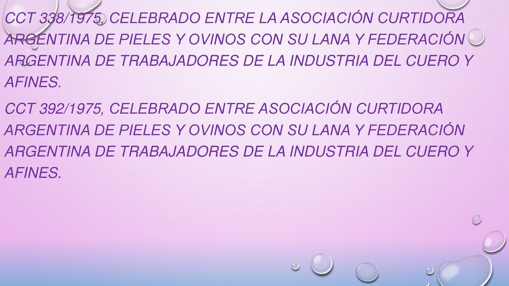 CCT 338/1975, celebrado entre la Asociación Curtidora Argentina de Pieles y Ovinos con su Lana y Federación Argentina de Trabajadores de la Industria del Cuero y Afines.