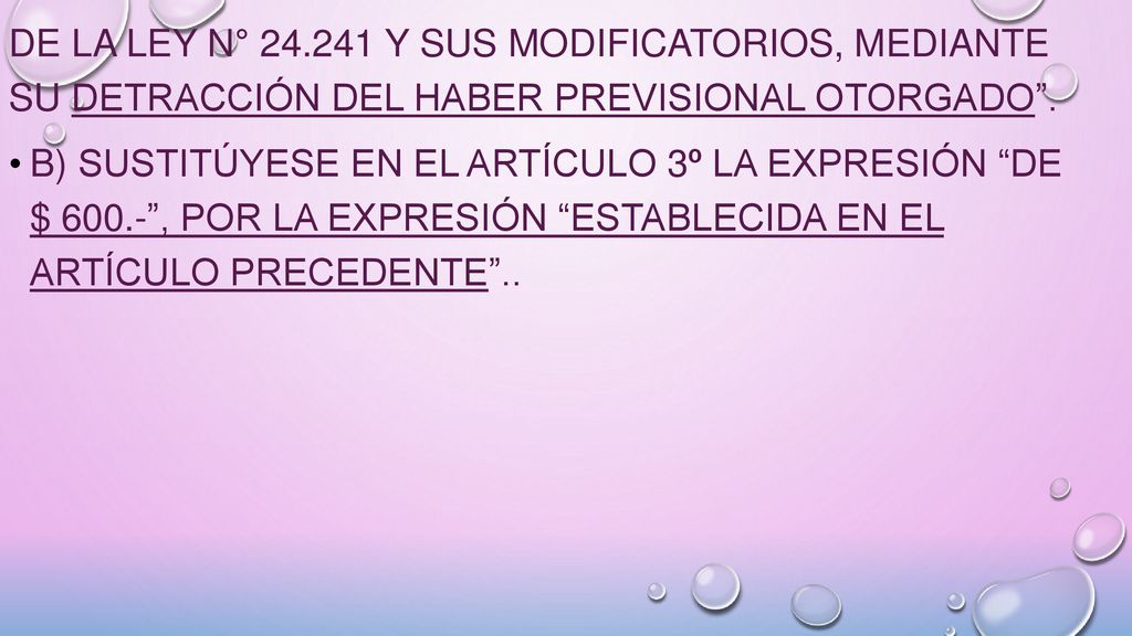 de la Ley N° y sus modificatorios, mediante su detracción del haber previsional otorgado .