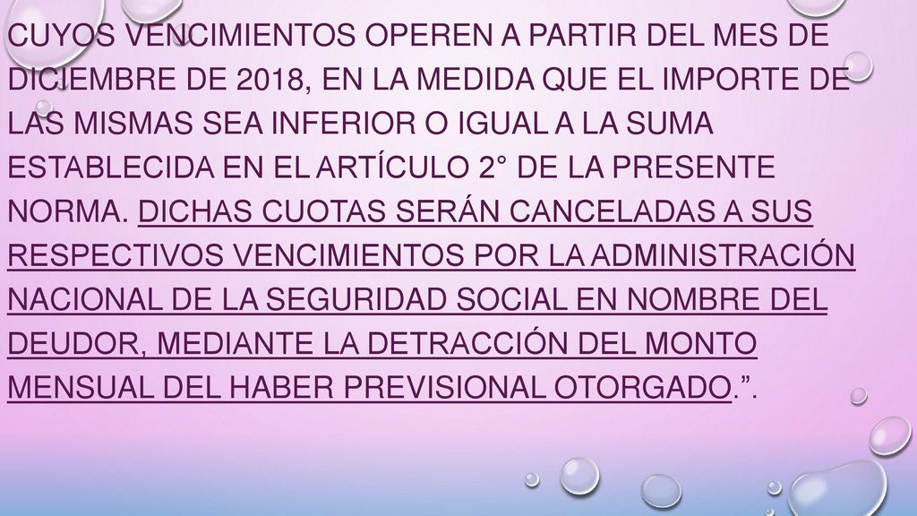 cuyos vencimientos operen a partir del mes de diciembre de 2018, en la medida que el importe de las mismas sea inferior o igual a la suma establecida en el Artículo 2° de la presente norma.