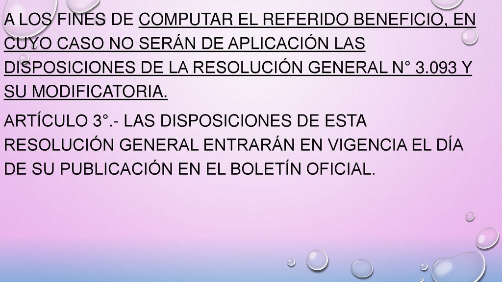 a los fines de computar el referido beneficio, en cuyo caso no serán de aplicación las disposiciones de la Resolución General N° y su modificatoria.