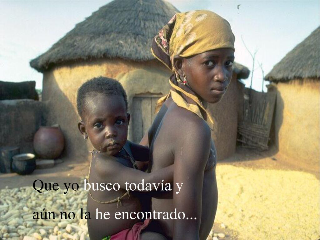 Que yo busco todavía y aún no la he encontrado...
