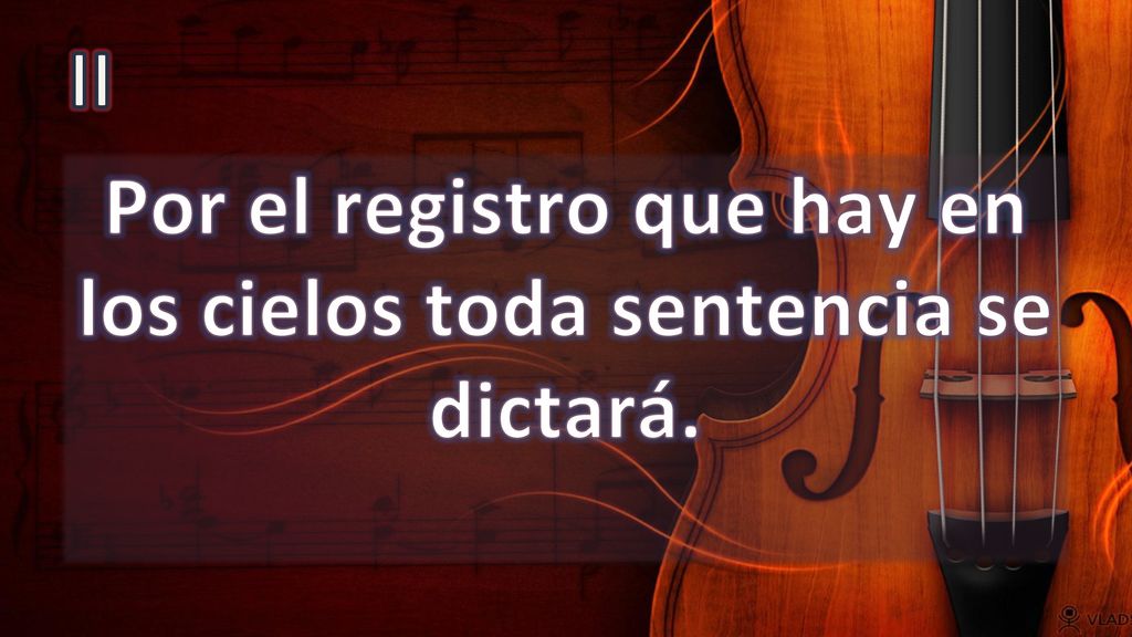 Por el registro que hay en los cielos toda sentencia se dictará.