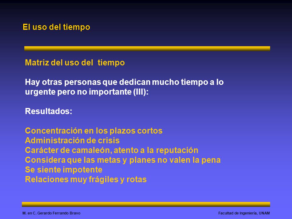 El uso del tiempo Matriz del uso del tiempo. Hay otras personas que dedican mucho tiempo a lo urgente pero no importante (III):