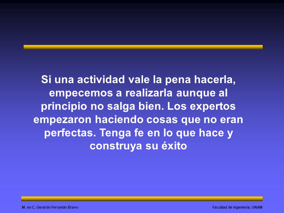 Si una actividad vale la pena hacerla, empecemos a realizarla aunque al principio no salga bien.