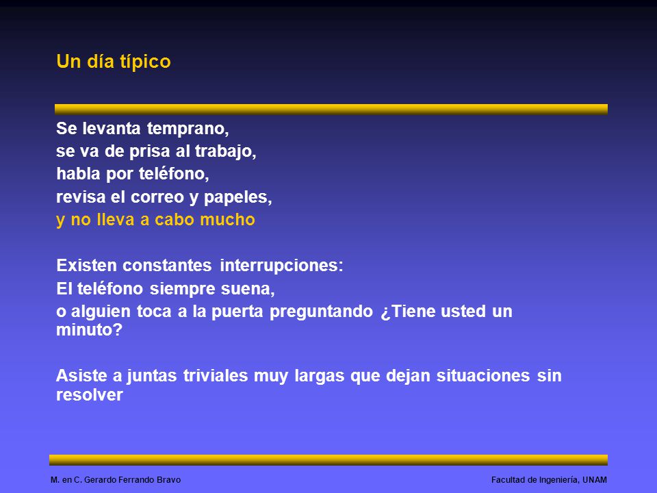 Un día típico Se levanta temprano, se va de prisa al trabajo,