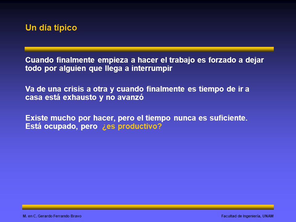 Un día típico Cuando finalmente empieza a hacer el trabajo es forzado a dejar todo por alguien que llega a interrumpir.