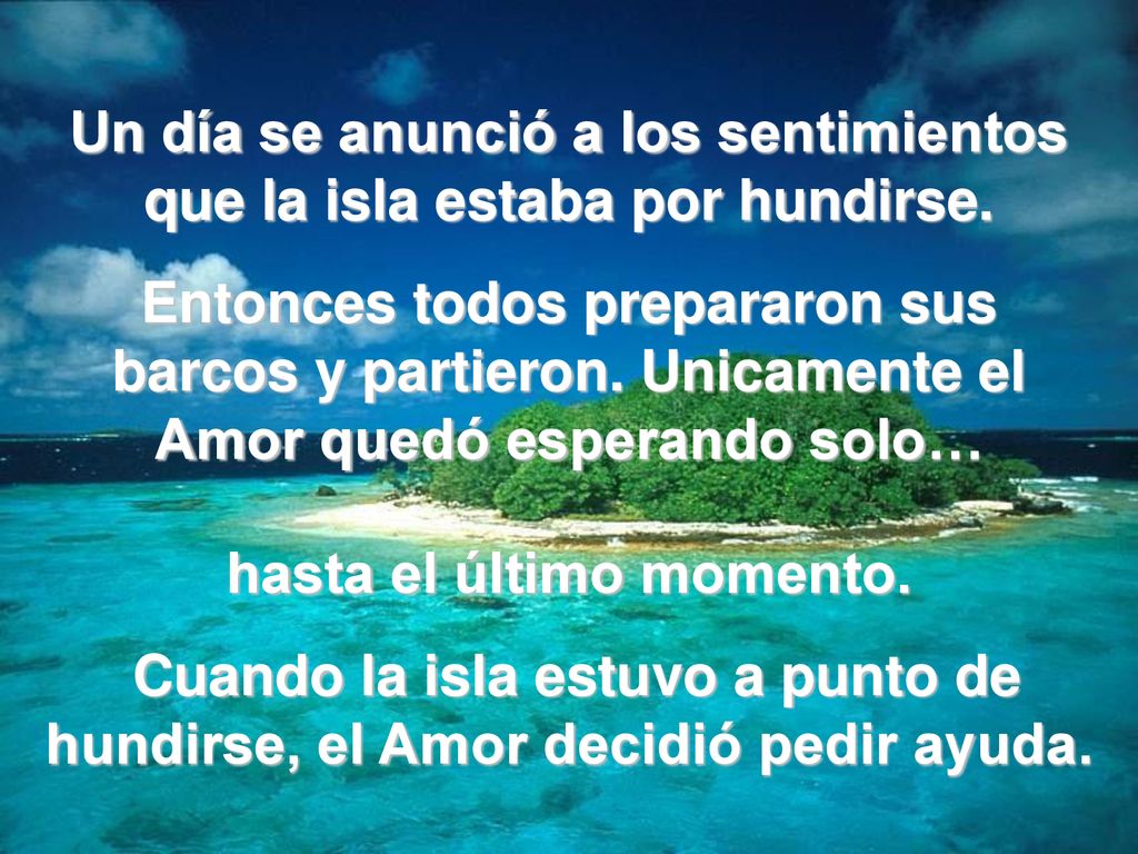 Un día se anunció a los sentimientos que la isla estaba por hundirse.