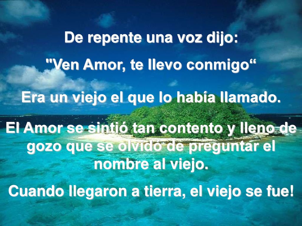 De repente una voz dijo: Ven Amor, te llevo conmigo