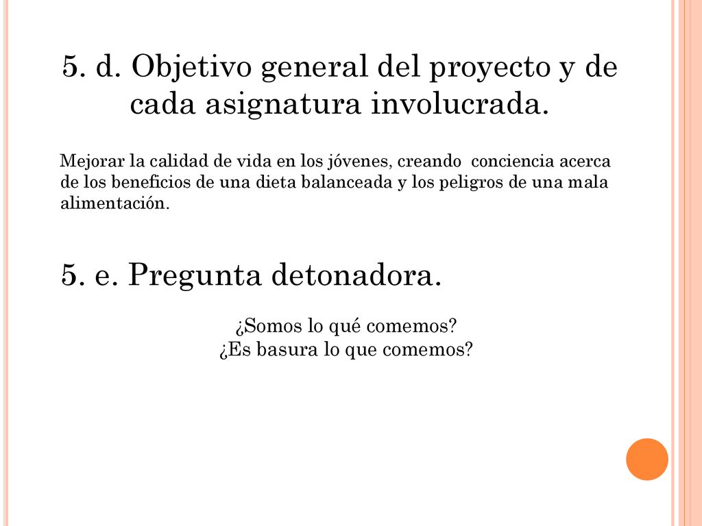 5. d. Objetivo general del proyecto y de cada asignatura involucrada.
