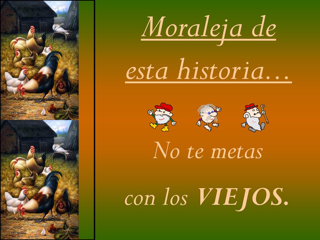 Moraleja de esta historia... No te metas con los VIEJOS.
