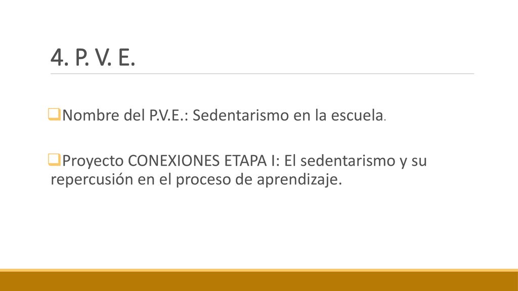 4. P. V. E. Nombre del P.V.E.: Sedentarismo en la escuela.