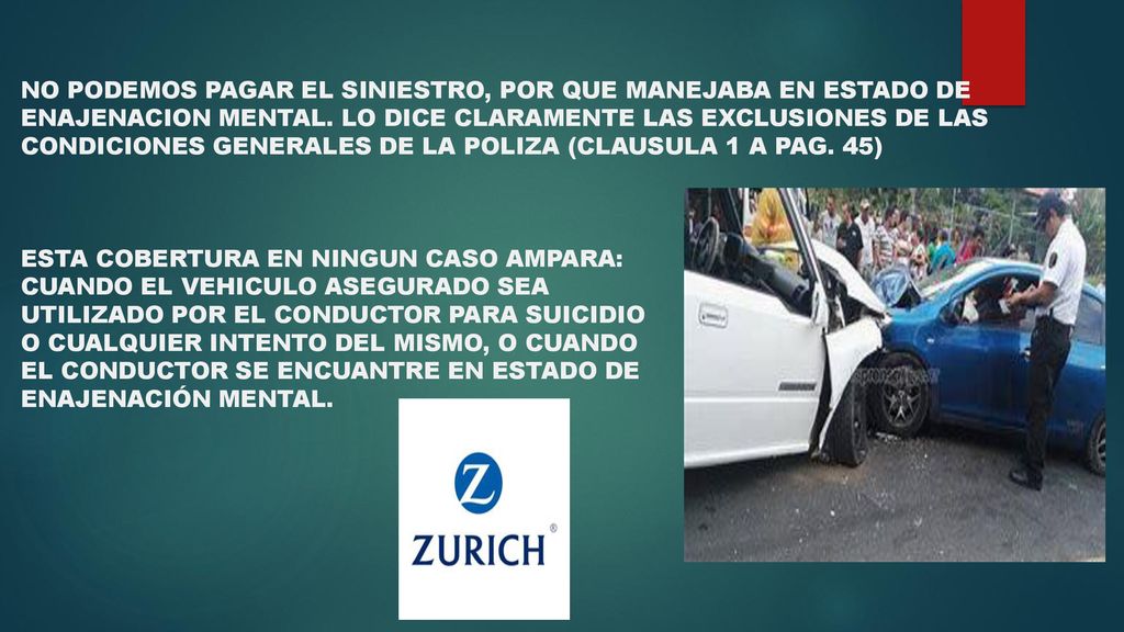 NO PODEMOS PAGAR EL SINIESTRO, POR QUE MANEJABA EN ESTADO DE ENAJENACION MENTAL.
