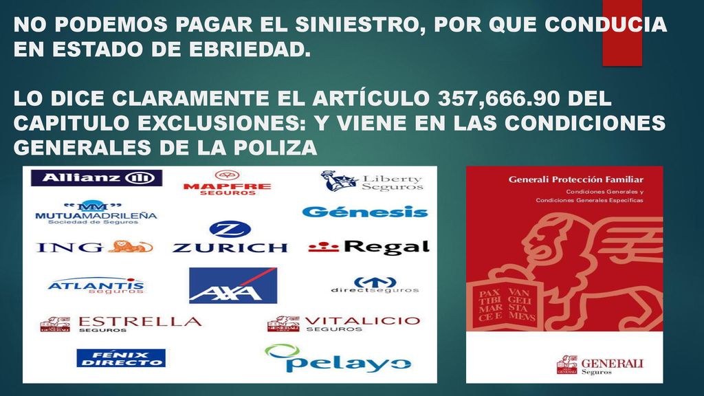 NO PODEMOS PAGAR EL SINIESTRO, POR QUE CONDUCIA EN ESTADO DE EBRIEDAD