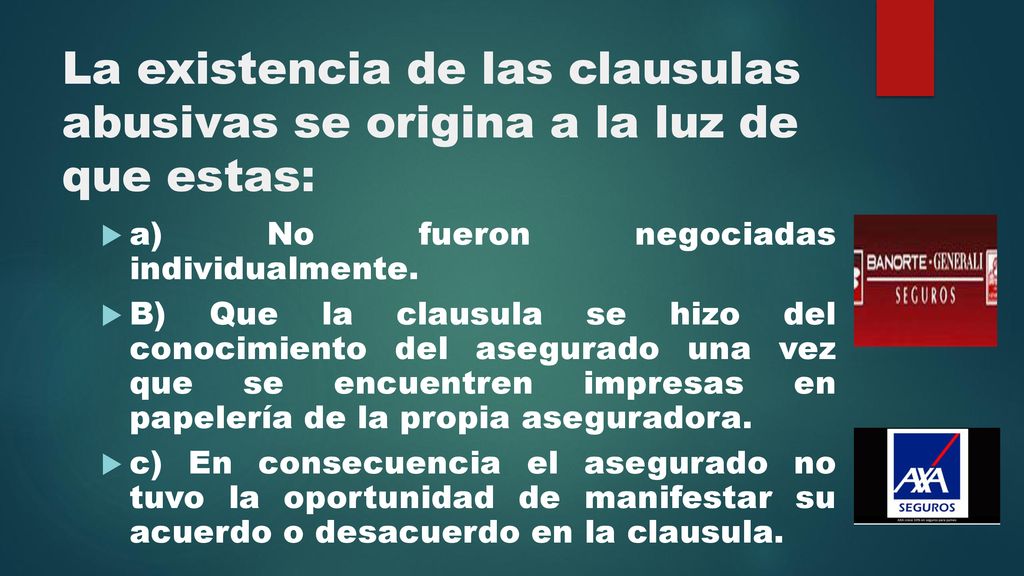 La existencia de las clausulas abusivas se origina a la luz de que estas: