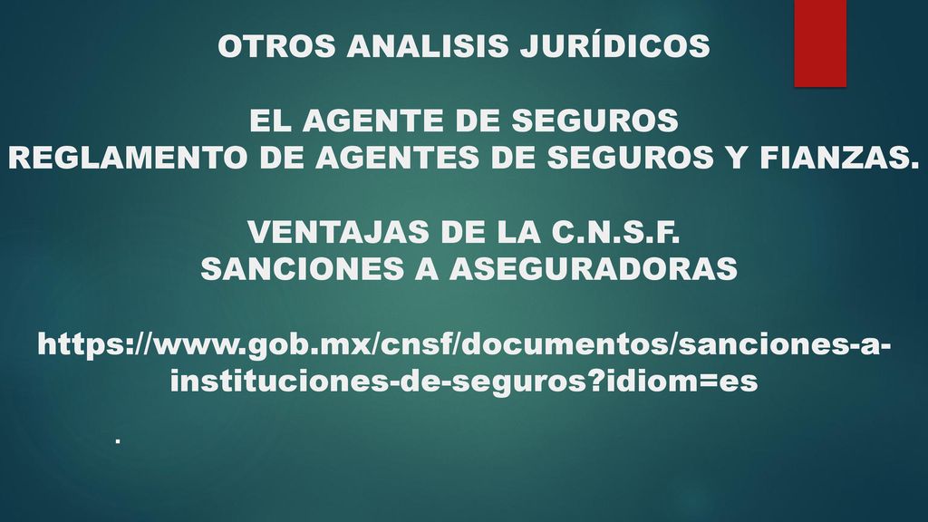 OTROS ANALISIS JURÍDICOS EL AGENTE DE SEGUROS REGLAMENTO DE AGENTES DE SEGUROS Y FIANZAS. VENTAJAS DE LA C.N.S.F. SANCIONES A ASEGURADORAS   idiom=es