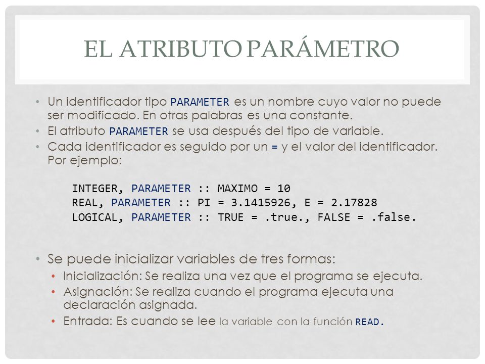 El atributo parámetro Se puede inicializar variables de tres formas: