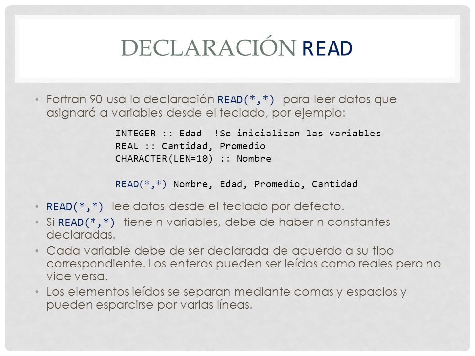 Declaración READ Fortran 90 usa la declaración READ(*,*) para leer datos que asignará a variables desde el teclado, por ejemplo: