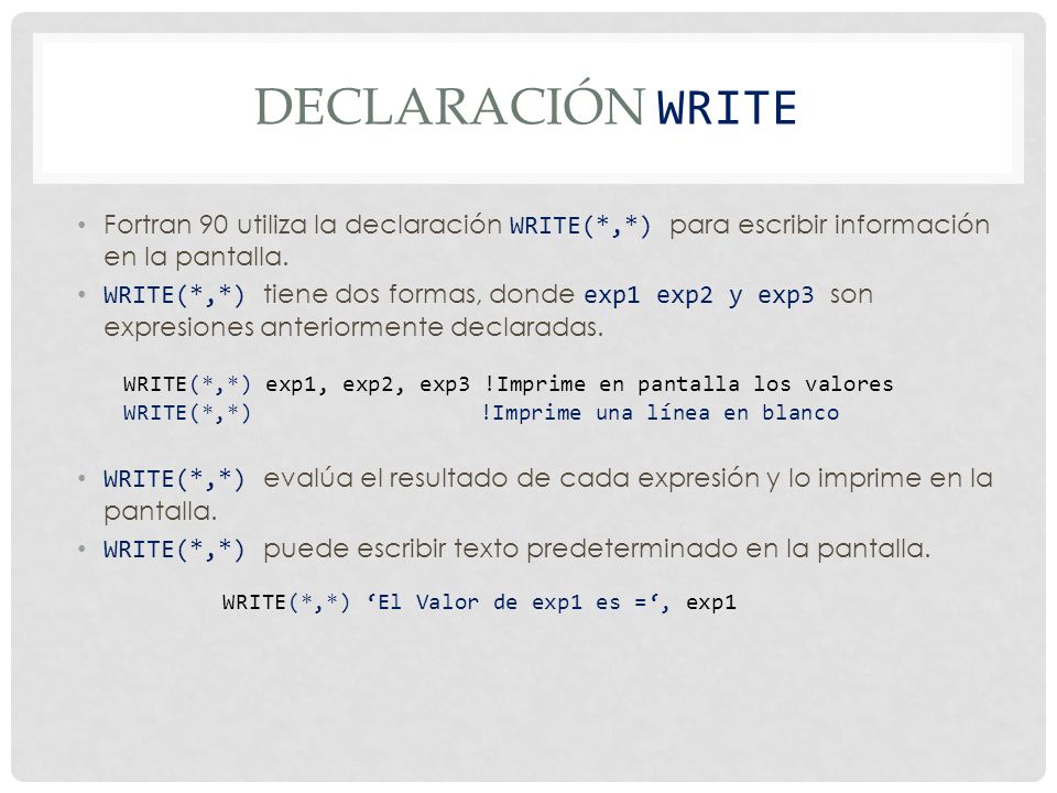 Declaración WRITE Fortran 90 utiliza la declaración WRITE(*,*) para escribir información en la pantalla.