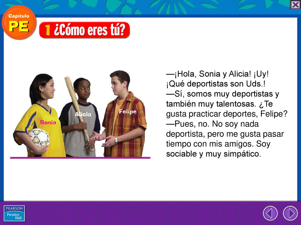 —¡Hola, Sonia y Alicia! ¡Uy! ¡Qué deportistas son Uds.!