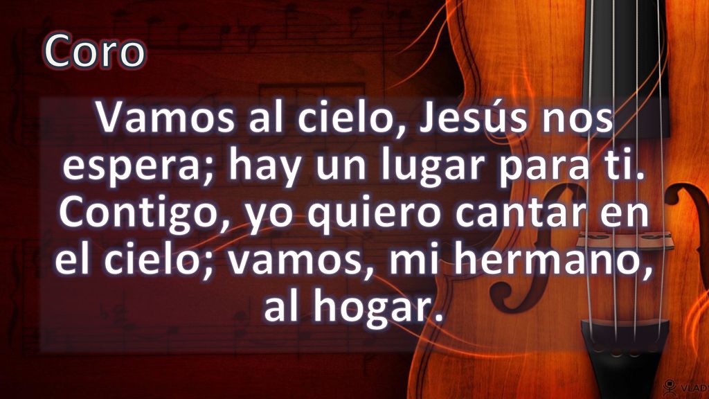 Coro Vamos al cielo, Jesús nos espera; hay un lugar para ti.