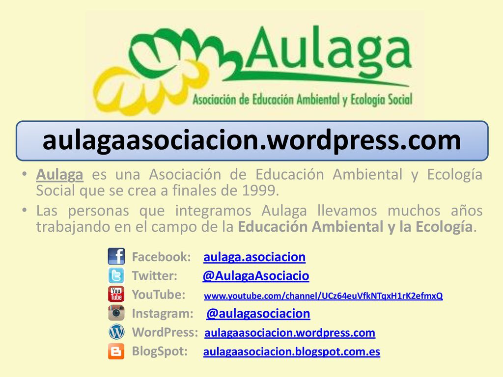 aulagaasociacion.wordpress.com Aulaga es una Asociación de Educación Ambiental y Ecología Social que se crea a finales de