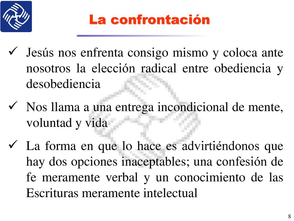 La confrontación Jesús nos enfrenta consigo mismo y coloca ante nosotros la elección radical entre obediencia y desobediencia.