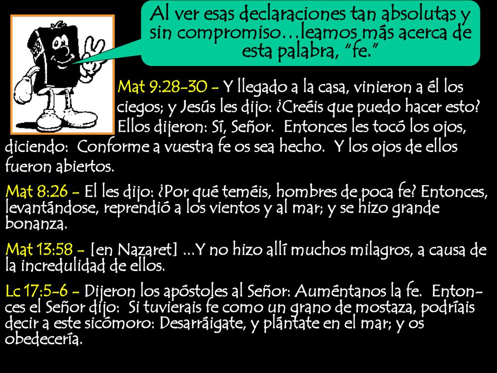 Al ver esas declaraciones tan absolutas y sin compromiso…leamos más acerca de esta palabra, fe.