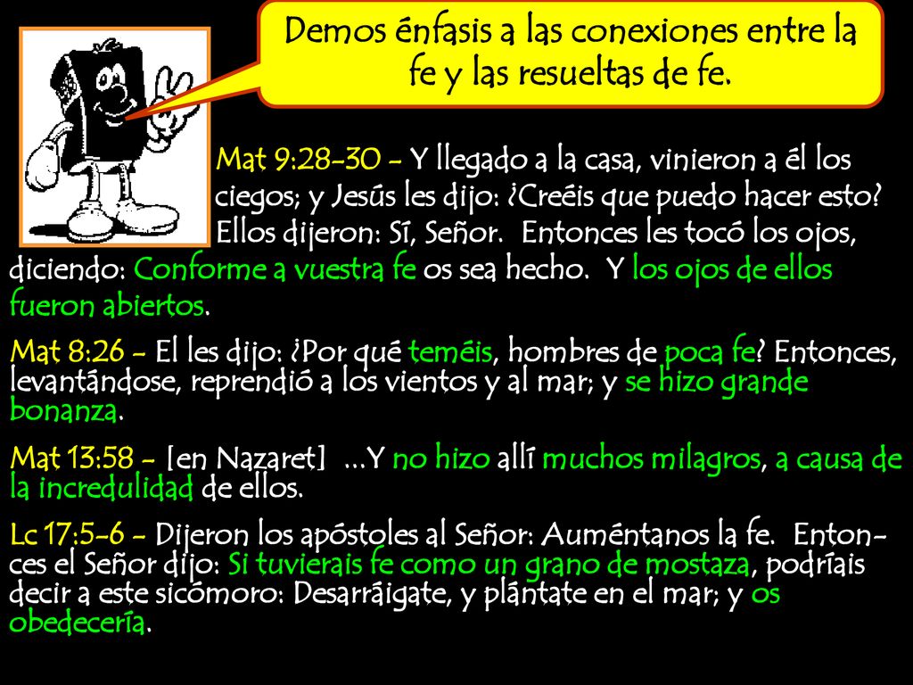 Demos énfasis a las conexiones entre la fe y las resueltas de fe.